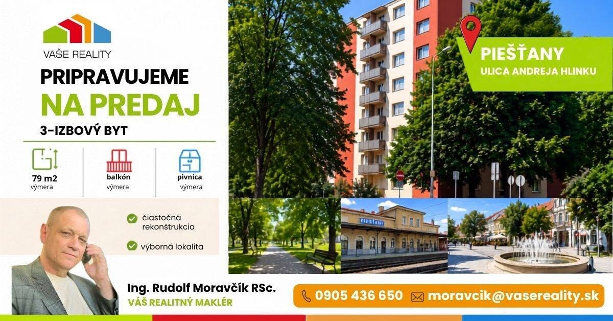 PRIPRAVUJEME NA PREDAJ – 3-IZBOVÝ BYT 79 m2 V PIEŠŤANOCH, UL. A.HLINKU